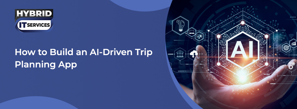 https://www.hybriditservices.com/administrator/AI trip planner