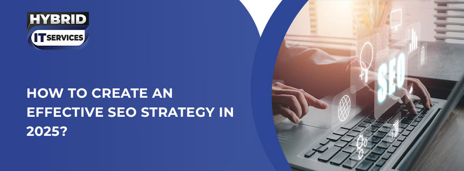 https://www.hybriditservices.com/administrator/2025 SEO Strategy Guide