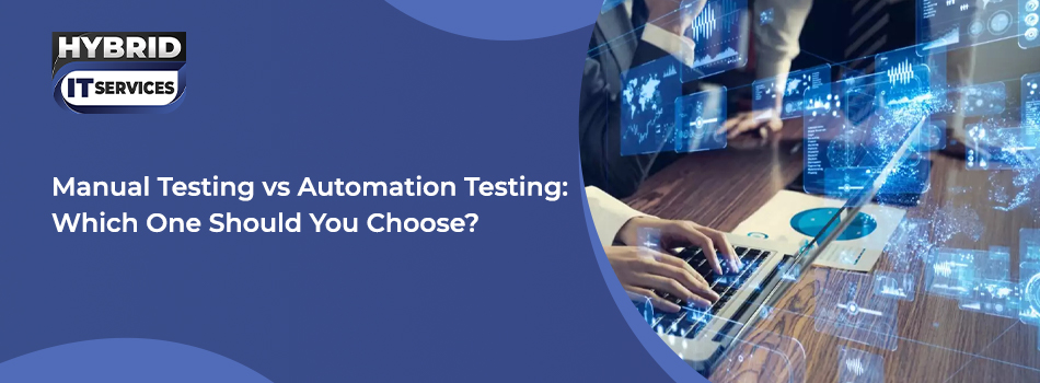 https://www.hybriditservices.com/administrator/Manual Testing vs Automation Testing