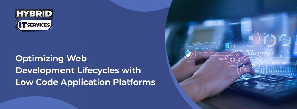 https://www.hybriditservices.com/administrator/Optimizing Web Development Lifecycles with Low Code Application Platforms