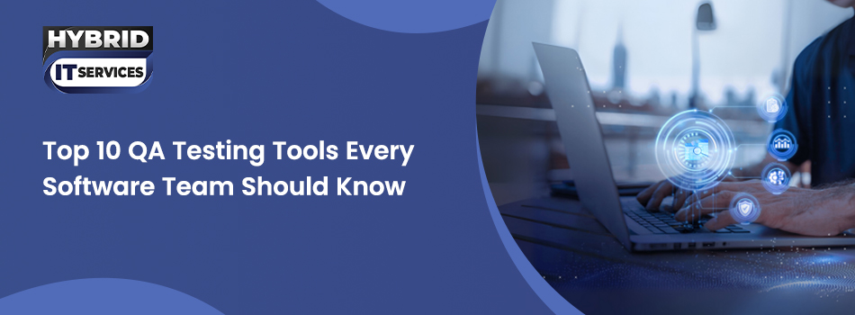https://www.hybriditservices.com/administrator/qa testing tools