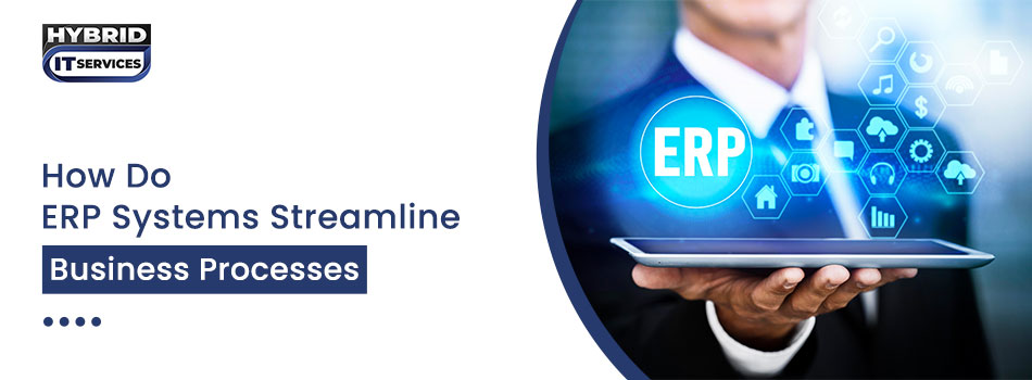 https://www.hybriditservices.com/administrator/How Do ERP Systems Streamline Business Processes